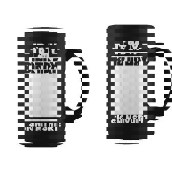 Funny Birthday Party Its My Birthday Sign My Coffee Mug | Mazezy