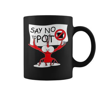Funny Crawfish Pun - Say No To Pot Lobster Festival Coffee Mug | Mazezy DE