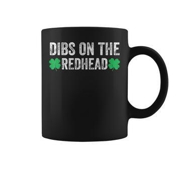 Funny Dibs On The Redhead For St Patricks Day Party Coffee Mug | Mazezy