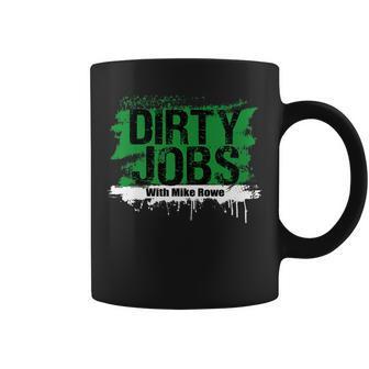 Funny Dirty Jobs With Mike Rowe Dirty Jobs Coffee Mug | Mazezy