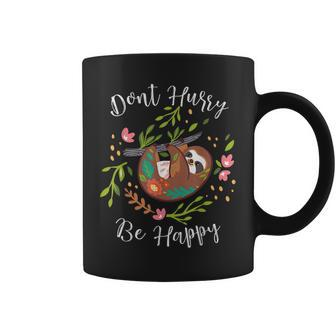 Funny Dont Hurry Be Happy Sloth Lover Dad Mom Kidding Coffee Mug | Mazezy