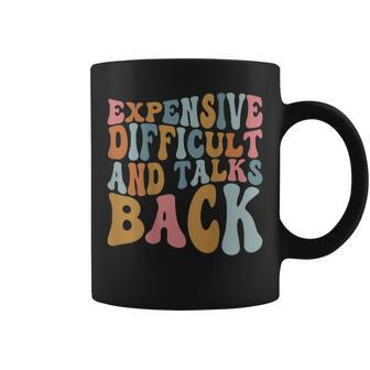 Funny Expensive Difficult And Talks Back Groovy Mom Life Coffee Mug | Mazezy