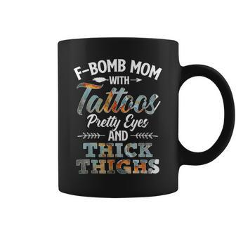 Funny F Bomb Mom With Tattoos Pretty Eyes And Thick Thighs Coffee Mug | Mazezy