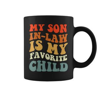 Funny Groovy My Son In Law Is My Favorite Child Son In Law Coffee Mug - Thegiftio UK