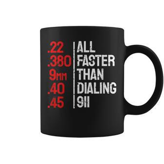 Funny Gun Caliber All Faster Than Dialing 911 Guns Coffee Mug | Mazezy