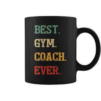 Funny Gym Coach Gift | Best Gym Coach Ever Coffee Mug - Seseable
