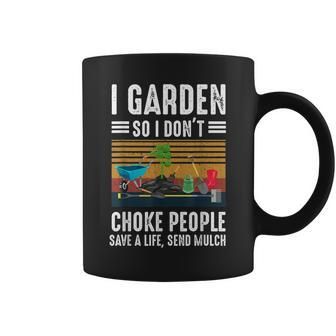 Funny I Garden So I Dont Choke People Gardening Coffee Mug - Seseable