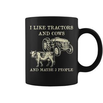 Funny I Like Tractors And Cows And Maybe 3 People Farmer Coffee Mug - Seseable