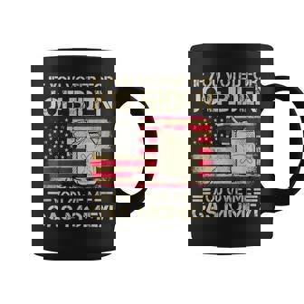 Funny If You Voted For Joe Biden You Owe Me Gas Money Men Coffee Mug - Seseable