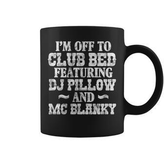 Funny Im Off To Club Bed Featuring Dj Pillow Distressed Coffee Mug - Thegiftio UK