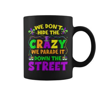 Funny Mardi Gras We Dont Hide Crazy On Street Mens Womens Coffee Mug - Thegiftio UK