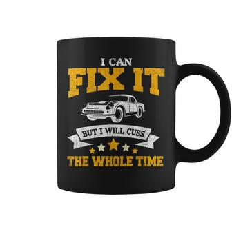 Funny Mechanic Gift I Can Fix It Will Cuss The Whole Time Coffee Mug | Mazezy CA