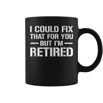 Funny Mechanic Retirement I Could Fix That For You Coffee Mug | Mazezy