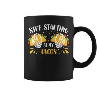 Funny Mexican Stop Staring At My Tacos Fiesta Cinco De Mayo Coffee Mug - Thegiftio UK