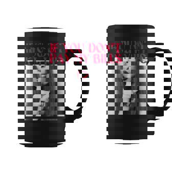 Funny Mothers Day Women If You Dont Pay My Bills Women Shhh Coffee Mug | Mazezy