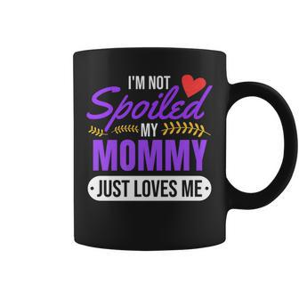 Funny Not Spoiled My Mommy Just Loves Me For Daughters Coffee Mug - Thegiftio UK