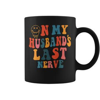 Funny On My Husbands Last Nerve Groovy On Back Coffee Mug - Seseable