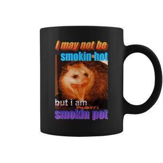 Funny Opossum I May Not Be Smoking Hot But Im Smoking Pot Coffee Mug | Mazezy