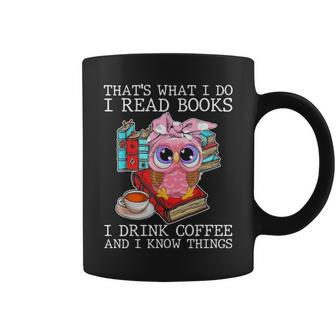 Funny Owl I Read Books Apparel Drink Coffee And I Know Thing Coffee Mug - Seseable