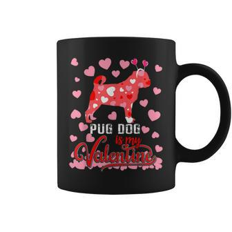 Funny Pug Dog Is My Valentine Dog Lover Dad Mom Boy Girl Coffee Mug | Mazezy UK