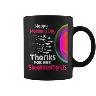 Funny Quotes Thanks For Not Swallowing Us Happy Mothers Day Coffee Mug | Mazezy