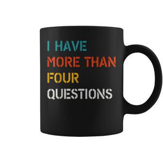 Funny Retro Vintage I Have More Than Four Questions Passover Coffee Mug | Mazezy