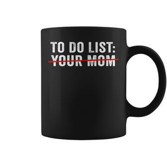 Funny Sarcasm Sarcastic Humourism To Do List Your Mom Coffee Mug | Mazezy