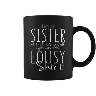 Funny Sister Of The Bride Wedding Gift Bridal Party Lousy T Coffee Mug | Mazezy