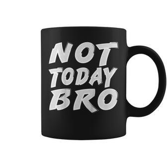 Funny Sports Not Today Bro Funny Workout Shirt Coffee Mug | Mazezy