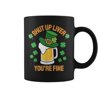 Funny St Patricks Day Beer Shut Up Liver Party Coffee Mug - Seseable