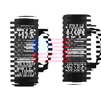 Funny Trump Lover If You Dont Like Trump Costume Coffee Mug - Seseable