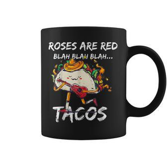 Funny Valentine Day Roses Are Red Blah Tacos Foodies Coffee Mug - Seseable