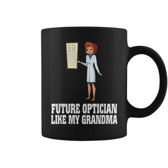 Future Optician Like My Grandma Mothers Day Gifts Coffee Mug - Seseable