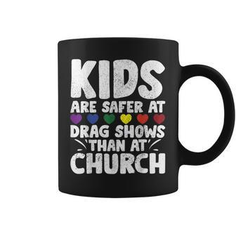 Gay Rainbow Kids Are Safer At Drag Shows Than At Church Coffee Mug | Mazezy