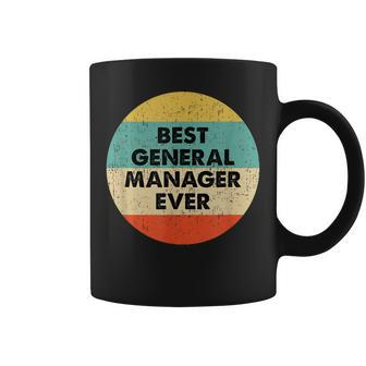 General Manager | Best General Manager Ever Coffee Mug - Seseable