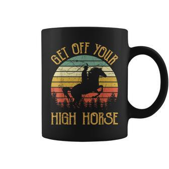 Get Off Your High Horse Cowboy Cowgirl Southern Western Coffee Mug - Seseable