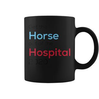 Get The Horse Out Of The Hospital Funny Anti Trump Campaign Coffee Mug | Mazezy