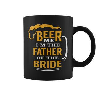 Gifts For Fathers In Law Beer Me Im The Father Of The Bride Coffee Mug | Mazezy