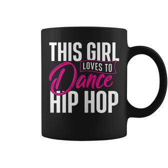 Girl Loves To Dance Hip Hop - Hiphop Dancer Breakdancing Coffee Mug | Mazezy
