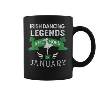 Girls Irish Dancing Gift Legends Born In January Coffee Mug - Thegiftio UK