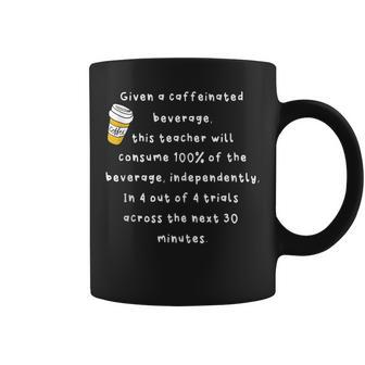 Given A Caffeinated Beverage This Teacher Will Consume 100 Coffee Mug | Mazezy