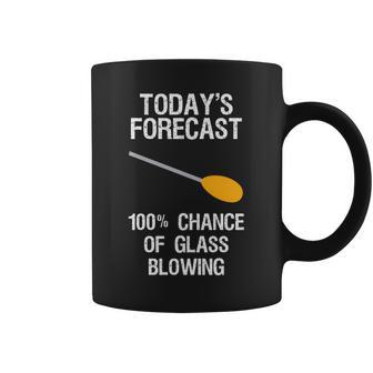 Glass Blowing - Funny Glass Blowing Todays Forecast Coffee Mug | Mazezy