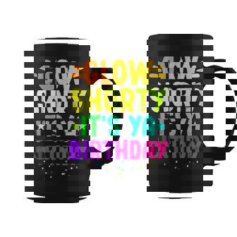Glow Shorty Its Ya Birthday Neon Lights Party Lover Coffee Mug | Mazezy