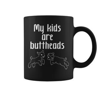 Goat Mom - My Kids Are Buttheads Funny Goat Lover & Farmer Coffee Mug - Seseable