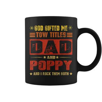 God Gifted Me Two Titles Dad And Poppy Fathers Day Coffee Mug | Mazezy