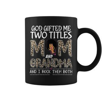God Gifted Me Two Titles Mom And Grandma Black Girl Leopard Coffee Mug | Mazezy