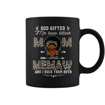 God Gifted Me Two Titles Mom And Memaw Mothers Day Coffee Mug | Mazezy