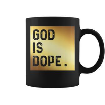 God Is Dope T Gold Funny Christian Faith Believer Gift Coffee Mug - Seseable