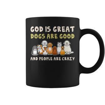 God Is Great Dogs Are Good People Are Crazy Coffee Mug - Thegiftio UK