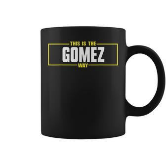 Gomez Personalized Name This Is The Gomez Way Coffee Mug | Mazezy